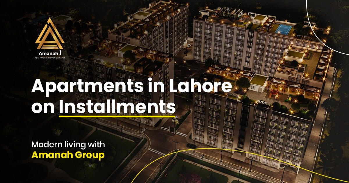 apartments-in-lahore-on-installments-your-ultimate-guide-to-modern-living-with-amanah-group