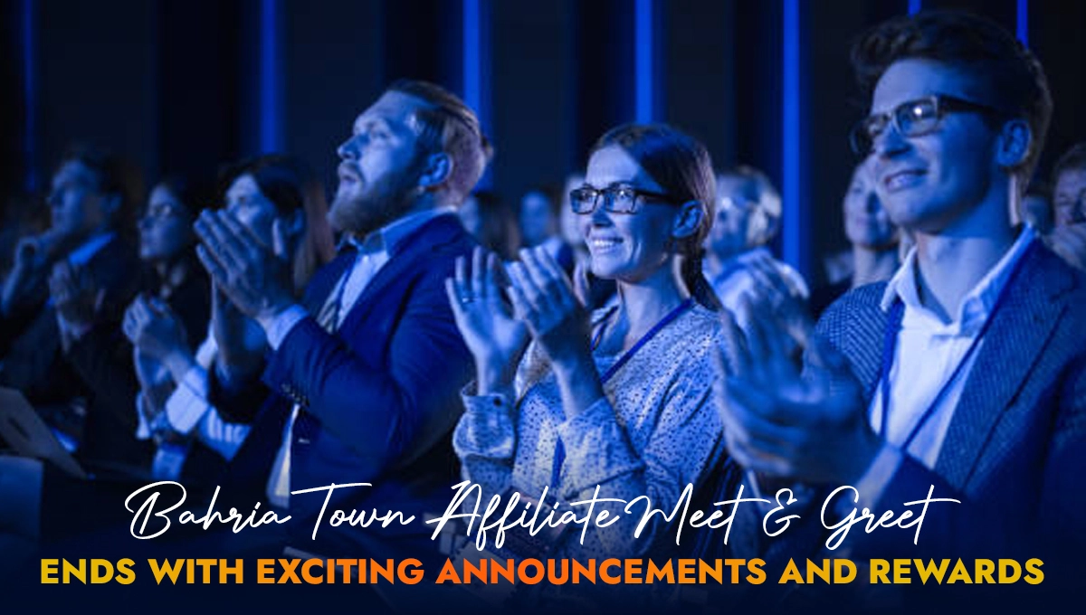 Bahria Town Affiliate Meet & Greet Ends with Exciting Announcements and Rewards