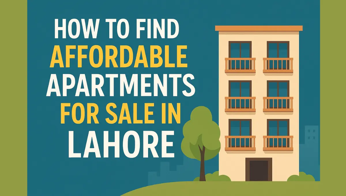 How to Find Affordable Apartments for Sale in Lahore